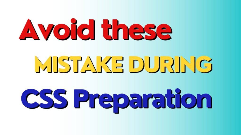 Mistakes To Avoid During CSS Exam 