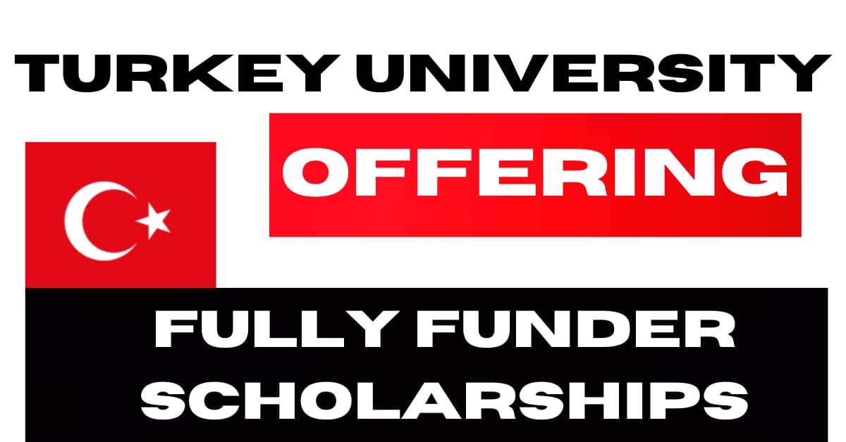 Turkey University Fully Funded Scholarship