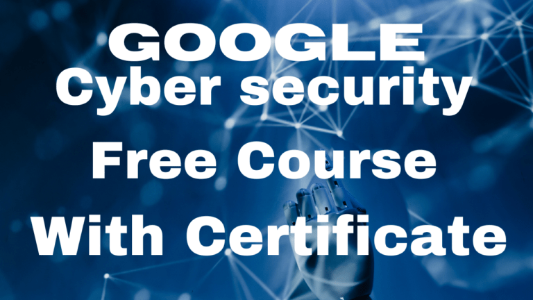 Google Cybersecurity Free Course 2024 with Certificate