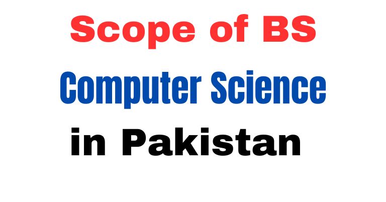 Scope of BS Computer Science in Pakistan